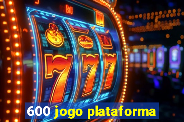 600 jogo plataforma